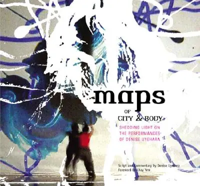 Mapy miasta i ciała: rzucanie światła na występy Denise Uyehary - Maps of City and Body: Shedding Light on the Performances of Denise Uyehara