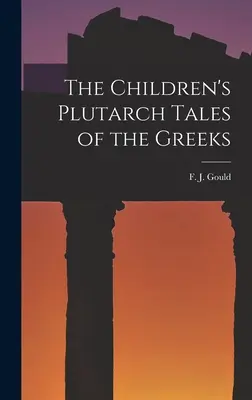 Opowieści Plutarcha o Grekach dla dzieci - The Children's Plutarch Tales of the Greeks