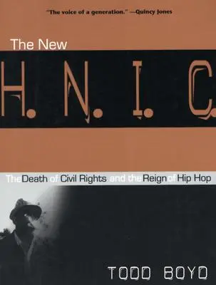 Nowy H.N.I.C. (Head Niggas in Charge): Śmierć praw obywatelskich i panowanie hip-hopu - The New H.N.I.C. (Head Niggas in Charge): The Death of Civil Rights and the Reign of Hip Hop