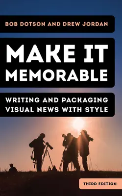 Make It Memorable: Styl pisania i pakowania wiadomości wizualnych - Make It Memorable: Writing and Packaging Visual News with Style