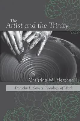 Artysta i Trójca Święta: Teologia pracy Dorothy L. Sayers - The Artist and the Trinity: Dorothy L. Sayers' Theology of Work