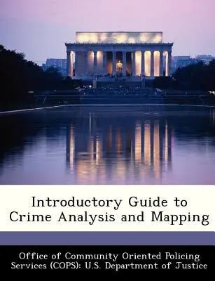 Przewodnik wprowadzający do analizy i mapowania przestępczości - Introductory Guide to Crime Analysis and Mapping