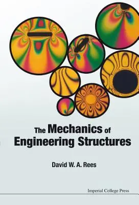 Mechanika konstrukcji inżynierskich. David W.A. Rees - The Mechanics of Engineering Structures. David W.A. Rees