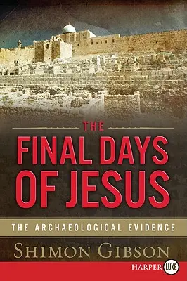 Ostatnie dni Jezusa: Dowody archeologiczne - The Final Days of Jesus: The Archaeological Evidence