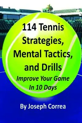 114 strategii tenisowych, taktyk mentalnych i ćwiczeń - 114 Tennis Strategies, Mental Tactics, and Drills