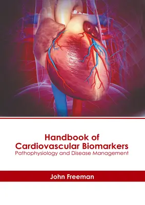 Podręcznik biomarkerów sercowo-naczyniowych: Patofizjologia i zarządzanie chorobami - Handbook of Cardiovascular Biomarkers: Pathophysiology and Disease Management