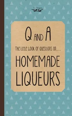 Mała księga pytań na temat domowych likierów - Little Book of Questions on Homemade Liqueurs