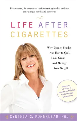 Życie po papierosach: Dlaczego kobiety palą i jak rzucić palenie, świetnie wyglądać i kontrolować swoją wagę - Life After Cigarettes: Why Women Smoke and How to Quit, Look Great, and Manage Your Weight