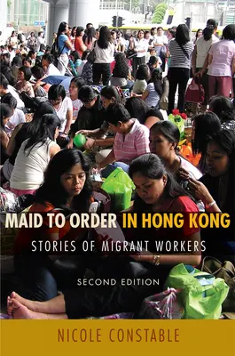 Pokojówka na zamówienie w Hongkongu: historie pracowników migrujących, wydanie drugie - Maid to Order in Hong Kong: Stories of Migrant Workers, Second Edition