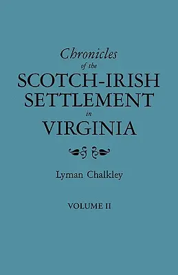 Kroniki szkocko-irlandzkiego osadnictwa w Wirginii. Wyodrębnione z oryginalnych rejestrów sądowych hrabstwa Augusta, 1745-1800. Tom II - Chronicles of the Scotch-Irish Settlement in Virginia. Extracted from the Original Court Records of Augusta County, 1745-1800. Volume II