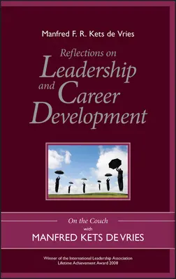 Refleksje na temat przywództwa i rozwoju kariery: Na kanapie z Manfredem Ketsem de Vriesem - Reflections on Leadership and Career Development: On the Couch with Manfred Kets de Vries