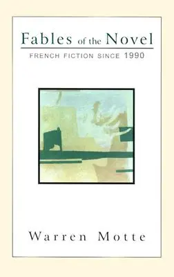 Fables of the Novel: Francuska literatura piękna od 1990 roku - Fables of the Novel: French Fiction Since 1990