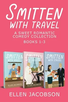 Smitten with Travel: Kolekcja komedii romantycznych: Książki 1-3 - Smitten with Travel Romantic Comedy Collection: Books 1-3