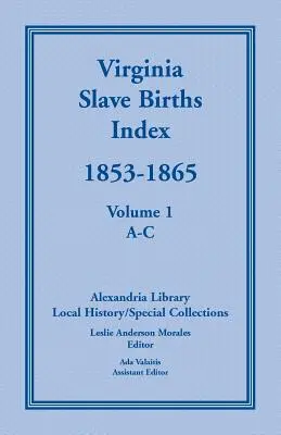 Indeks urodzeń niewolników w Wirginii, 1853-1865, tom 1, A-C - Virginia Slave Births Index, 1853-1865, Volume 1, A-C