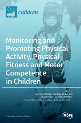 Monitorowanie i promowanie aktywności fizycznej, sprawności fizycznej i kompetencji motorycznych u dzieci - Monitoring and Promoting Physical Activity, Physical Fitness and Motor Competence in Children