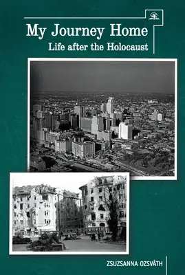 Moja podróż do domu: Życie po Holokauście - My Journey Home: Life After the Holocaust