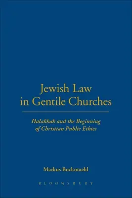 Żydowskie prawo w pogańskich kościołach: Halacha i początki chrześcijańskiej etyki publicznej - Jewish Law in Gentile Churches: Halakhah and the Beginning of Christian Public Ethics