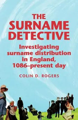 The Surname Detective: Badanie dystrybucji nazwisk w Anglii od 1086 r. - The Surname Detective: Investigating Surname Distribution in England Since 1086