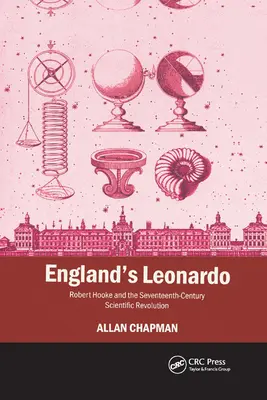 Angielski Leonardo: Robert Hooke i siedemnastowieczna rewolucja naukowa - England's Leonardo: Robert Hooke and the Seventeenth-Century Scientific Revolution