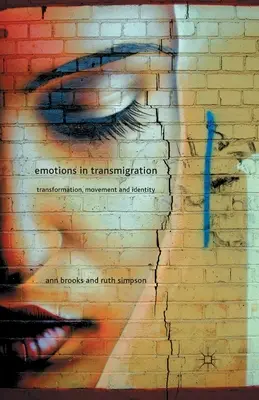 Emocje w transmigracji: Transformacja, ruch i tożsamość - Emotions in Transmigration: Transformation, Movement and Identity