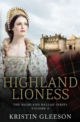 Highland Lioness: Szkocki romans z czasów Tudorów - Highland Lioness: A Highland Romance of Tudor Scotland