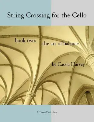 String Crossing dla wiolonczeli, książka druga: Sztuka równowagi - String Crossing for the Cello, Book Two: The Art of Balance