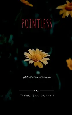 Bezcelowe: Zbiór wierszy - Pointless: A Collection of Poetries