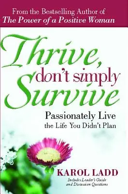 Thrive, Don't Simply Survive: Żyj z pasją życiem, którego nie planowałeś - Thrive, Don't Simply Survive: Passionately Live the Life You Didn't Plan