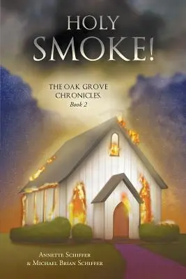 Święty dym! Kroniki Dębowego Gaju: Księga 2 - Holy Smoke!: The Oak Grove Chronicles: Book 2
