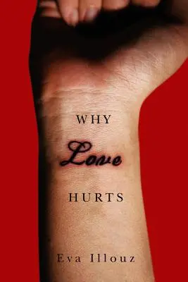 Dlaczego miłość boli: Socjologiczne wyjaśnienie - Why Love Hurts: A Sociological Explanation