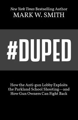 #Duped: Jak lobby przeciwników broni wykorzystuje strzelaninę w szkole w Parkland i jak właściciele broni mogą z tym walczyć - #Duped: How the Anti-gun Lobby Exploits the Parkland School Shooting-and How Gun Owners Can Fight Back