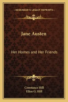 Jane Austen: Jej domy i przyjaciele - Jane Austen: Her Homes and Her Friends