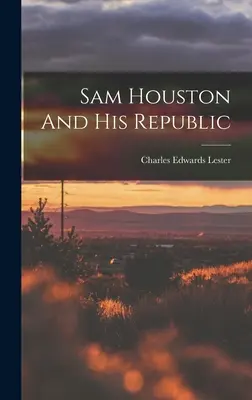 Sam Houston i jego republika - Sam Houston And His Republic