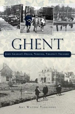 Ghent: Marzenie Johna Grahama Norfolk, skarb Wirginii - Ghent: John Graham's Dream Norfolk, Virginia's Treasure