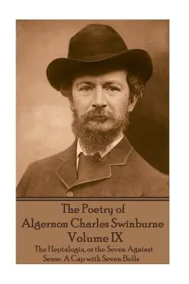 Poezja Algernona Charlesa Swinburne'a - tom IX: Heptalogia, czyli Siedem przeciw rozsądkowi. Czapka z siedmioma dzwoneczkami - The Poetry of Algernon Charles Swinburne - Volume IX: The Heptalogia, or the Seven Against Sense. A Cap with Seven Bells