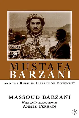 Mustafa Barzani i kurdyjski ruch wyzwoleńczy (1931-1961) - Mustafa Barzani and the Kurdish Liberation Movement (1931-1961)