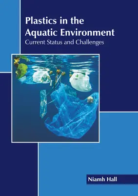 Tworzywa sztuczne w środowisku wodnym: Aktualny stan i wyzwania - Plastics in the Aquatic Environment: Current Status and Challenges