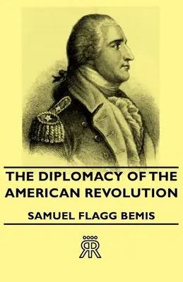 Dyplomacja rewolucji amerykańskiej - The Diplomacy of the American Revolution