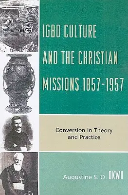 Kultura Igbo i misje chrześcijańskie 1857-1957: Konwersja w teorii i praktyce - Igbo Culture and the Christian Missions 1857-1957: Conversion in Theory and Practice