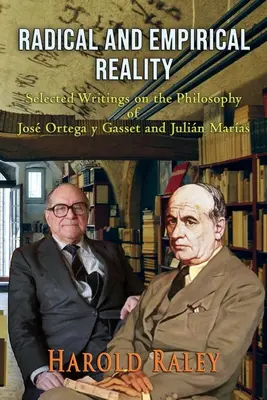 Rzeczywistość radykalna i empiryczna: Wybrane pisma o filozofii Josa Ortegi y Gasseta i Julina Marasa - Radical and Empirical Reality: Selected Writings on the Philosophy of Jos Ortega y Gasset and Julin Maras