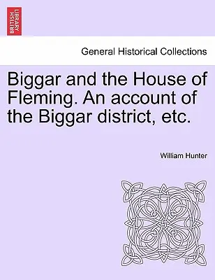 Biggar i dom Flemingów. Relacja z dzielnicy Biggar itp. - Biggar and the House of Fleming. An account of the Biggar district, etc.