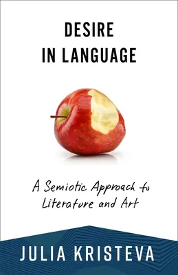 Pożądanie w języku: Semiotyczne podejście do literatury i sztuki - Desire in Language: A Semiotic Approach to Literature and Art