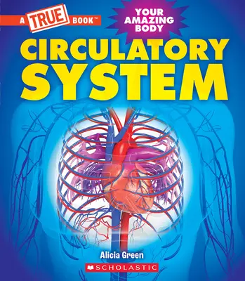 Układ krążenia (a True Book: Your Amazing Body) - Circulatory System (a True Book: Your Amazing Body)