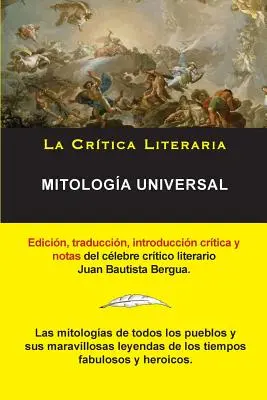 Mitologa Universal, Juan Bautista Bergua; Coleccin La Critica Literaria por el clebre crtico literario Juan Bautista Bergua, Ediciones Ibricas - Mitologa Universal, Juan Bautista Bergua; Coleccin La Crtica Literaria por el clebre crtico literario Juan Bautista Bergua, Ediciones Ibricas