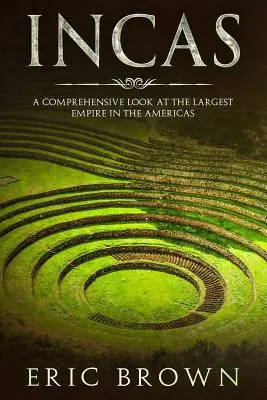 Inkowie: Kompleksowe spojrzenie na największe imperium w obu Amerykach - Incas: A Comprehensive Look at the Largest Empire in the Americas