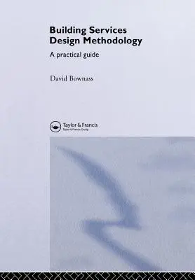 Metodologia projektowania usług budowlanych: Praktyczny przewodnik - Building Services Design Methodology: A Practical Guide