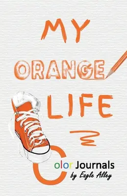 Moje pomarańczowe życie: Kolorowe dzienniki - My Orange Life: Color Journals