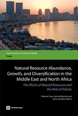 Obfitość zasobów naturalnych, wzrost i dywersyfikacja na Bliskim Wschodzie i w Afryce Północnej - Natural Resource Abundance, Growth, and Diversification in the Middle East and North Africa