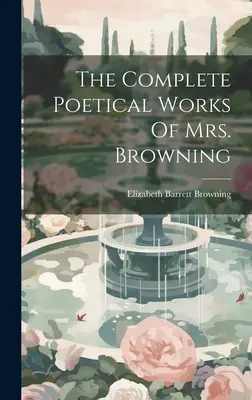 Kompletne dzieła poetyckie pani Browning - The Complete Poetical Works Of Mrs. Browning