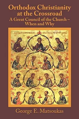 Prawosławne chrześcijaństwo na rozdrożu: Wielki Sobór Kościoła - kiedy i dlaczego? - Orthodox Christianity at the Crossroad: A Great Council of the Church - When and Why